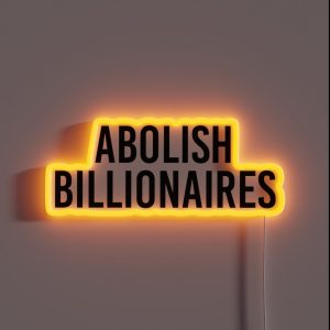 Abolish Billionaires RGB Neon Sign