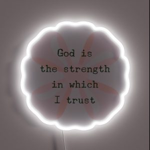 ACIM Lesson 47 God Is The Strength In Which I Trust RGB Neon Sign