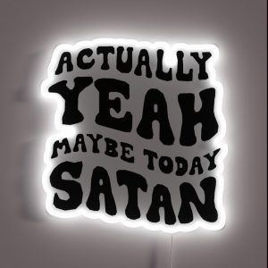 Actually Yeah Maybe Today Satan RGB Neon Sign Actually Yeah Maybe Today Satan RGB Neon Sign
