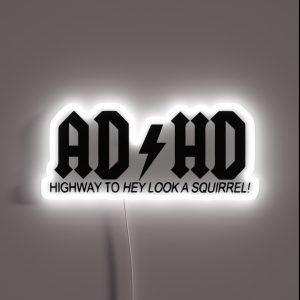 ADHD Highway To Hey Look A Squirel RGB Neon Sign