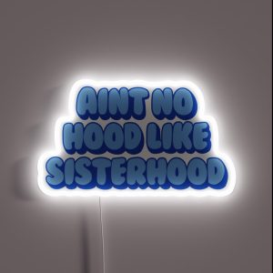 Aint No Hood Like Sisterhood RGB Neon Sign
