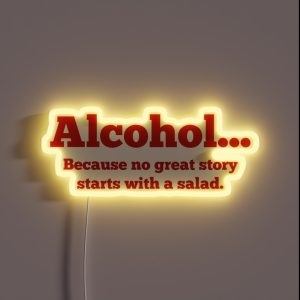Alcohol Because No Great Story Starts With A RGB Neon Sign