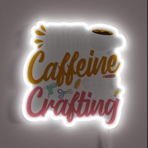 All I Need Is A Little Caffeine And A Whole Lot Of Crafting RGB Neon Sign All I Need Is A Little Caffeine And A Whole Lot Of Crafting RGB Neon Sign