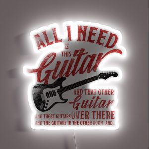 All I Need Is This Guitar And That Other Music Player S Love RGB Neon Sign