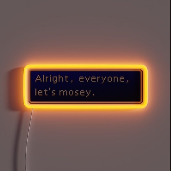 Alright Everyone Let S Mosey Quote RGB Neon Sign