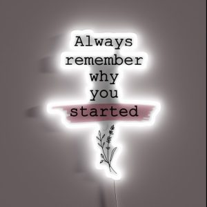 Always Remember Why You Started RGB Neon Sign