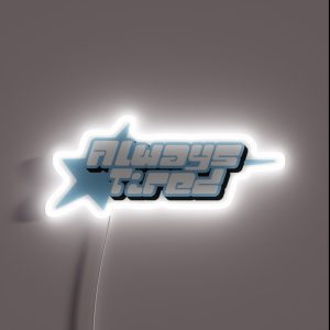 Always Tired Blue Ver RGB Neon Sign