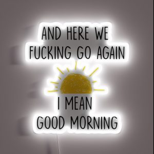 And Here We Fucking Go Again I Mean Good Morning Mug Gag Gift Funny Mugs Sarcastic Gift Mom Mug Humor Mug Adult White RGB Neon Sign And Here We Fucking Go Again I Mean Good Morning Mug Gag Gift Funny Mugs Sarcastic Gift Mom Mug Humor Mug Adult White RGB Neon Sign