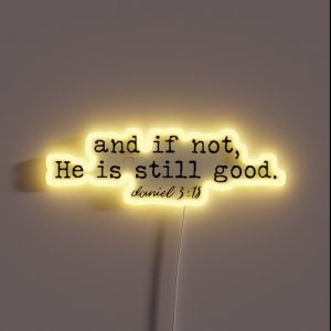 And I Not He Is Still Good RGB Neon Sign And I Not He Is Still Good RGB Neon Sign