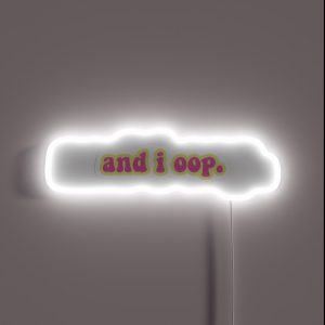 And I Oop RGB Neon Sign
