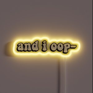 And I Oop RGB Neon Sign And I Oop RGB Neon Sign