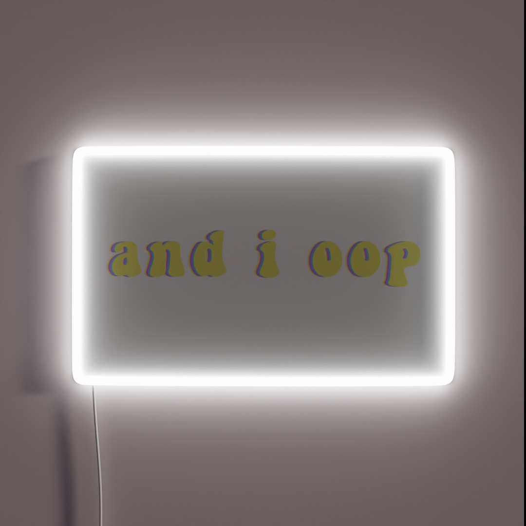 And I Oop RGB Neon Sign And I Oop RGB Neon Sign