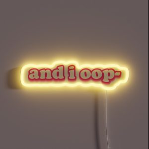 And I Oop RGB Neon Sign And I Oop RGB Neon Sign