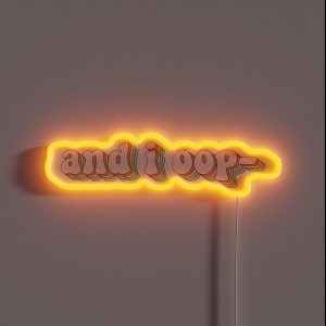 And I Oop RGB Neon Sign And I Oop RGB Neon Sign