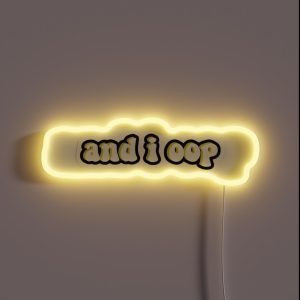 And I Oop Saying RGB Neon Sign And I Oop Saying RGB Neon Sign