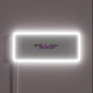 And I Oop Sksksk RGB Neon Sign And I Oop Sksksk RGB Neon Sign