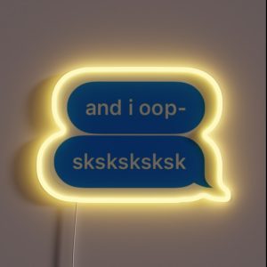 And I Oop Sksksksk RGB Neon Sign And I Oop Sksksksk RGB Neon Sign