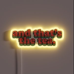 And That S The Tea RGB Neon Sign