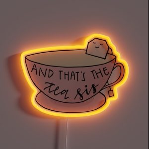 And That S The Tea Sis RGB Neon Sign And That S The Tea Sis RGB Neon Sign
