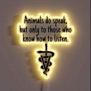 Animals Do Speak But Only To Those Who Know How To Listen Veterinary Symbol RGB Neon Sign