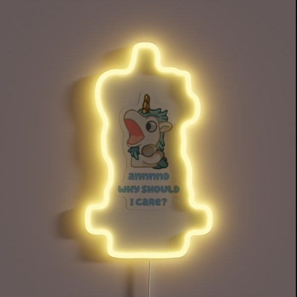 Annnnd Why Should I Care Unicorse RGB Neon Sign