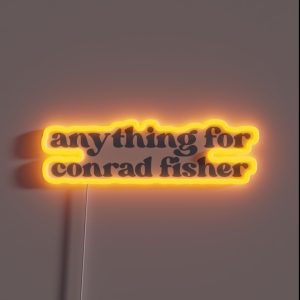 Anything For Conrad Fisher RGB Neon Sign