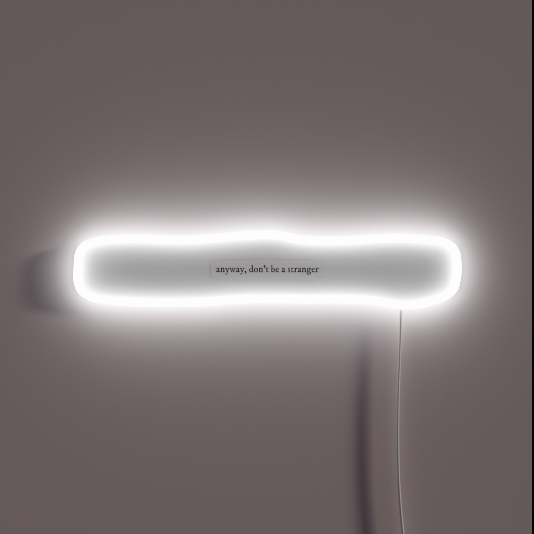 Anyway Don T Be A Stranger RGB Neon Sign Anyway Don T Be A Stranger RGB Neon Sign