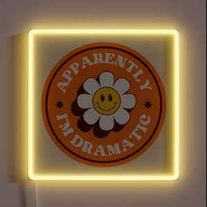 Apparently I M Dramatic Flower RGB Neon Sign