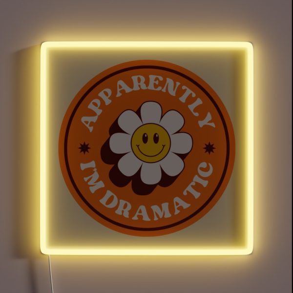 Apparently I M Dramatic Flower RGB Neon Sign