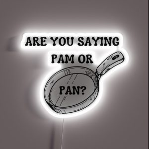 Are You Saying Pam Or Pan RGB Neon Sign Are You Saying Pam Or Pan RGB Neon Sign