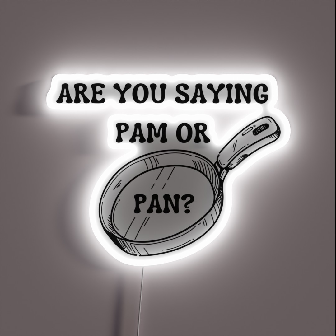 Are You Saying Pam Or Pan RGB Neon Sign Are You Saying Pam Or Pan RGB Neon Sign