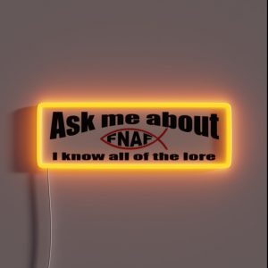 Ask Me About Fnaf Lore RGB Neon Sign