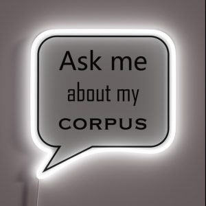 Ask Me About My Corpus RGB Neon Sign Ask Me About My Corpus RGB Neon Sign