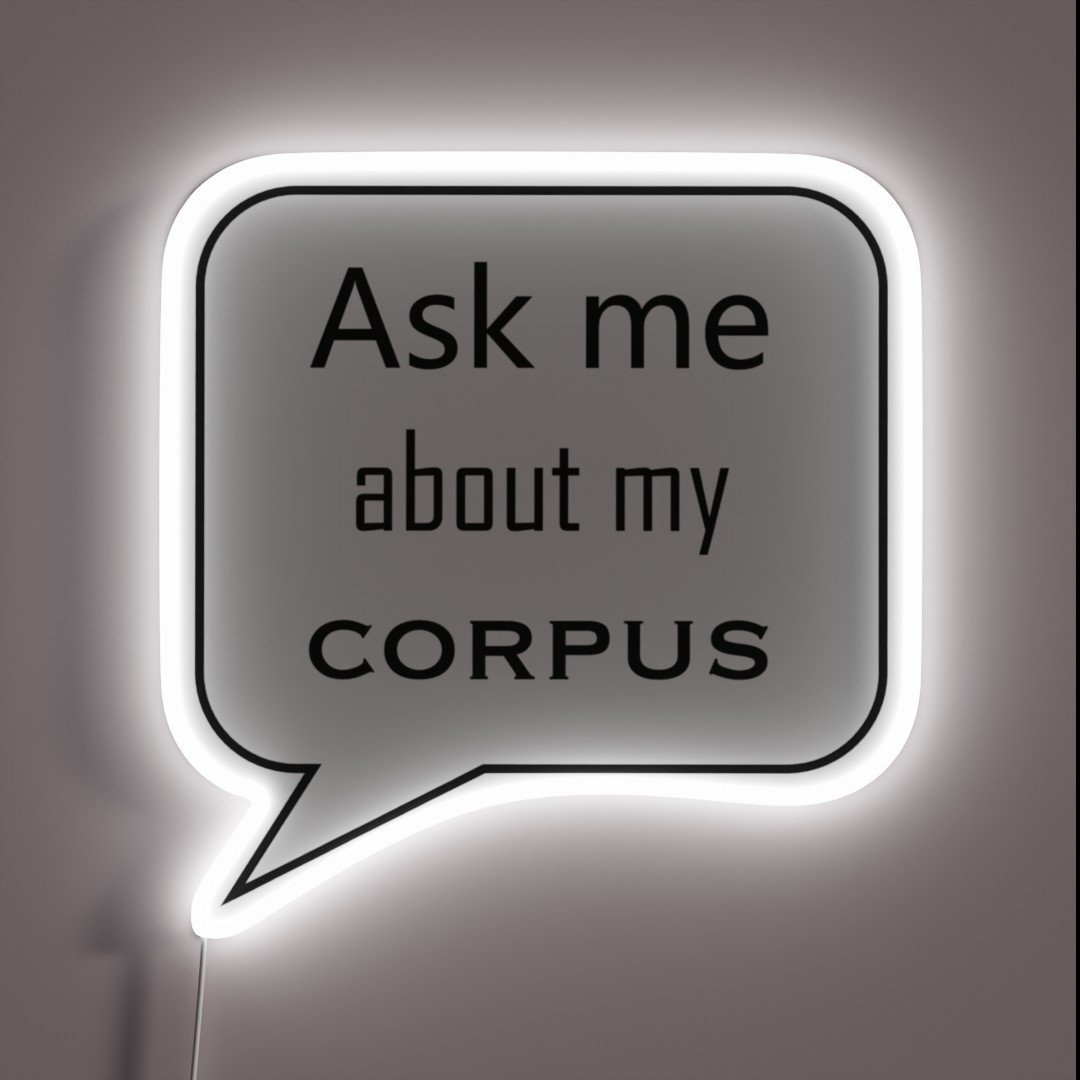 Ask Me About My Corpus RGB Neon Sign Ask Me About My Corpus RGB Neon Sign
