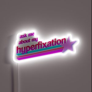 Ask Me About My Hyperfixation RGB Neon Sign