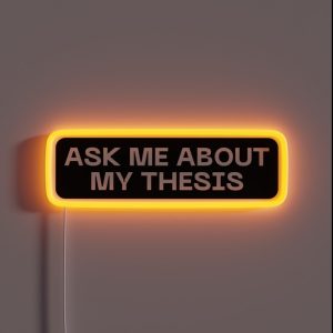Ask Me About My Thesis RGB Neon Sign