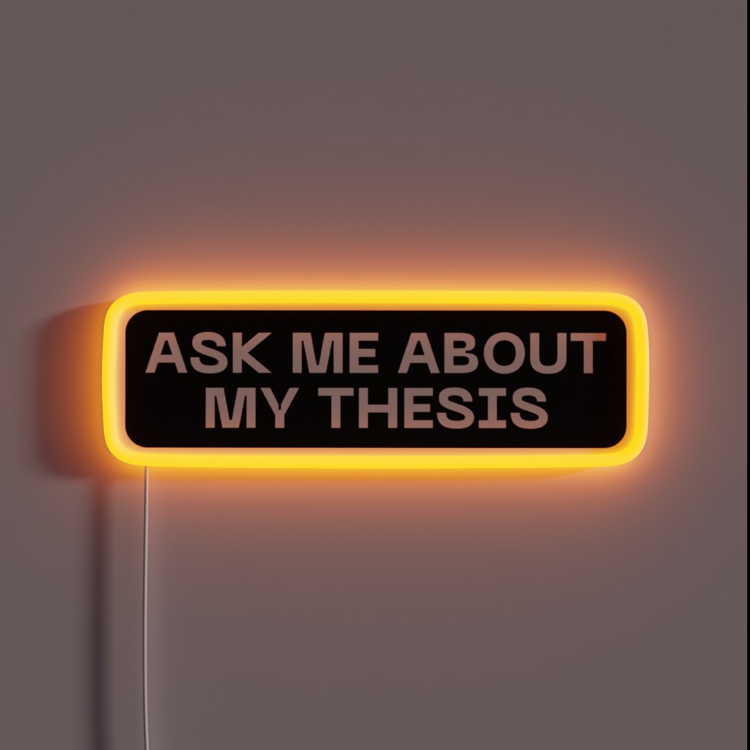 Ask Me About My Thesis RGB Neon Sign Ask Me About My Thesis RGB Neon Sign