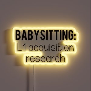 Babysitting L1 Acquisition Linguistics RGB Neon Sign