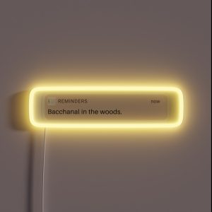 Bacchanal In The Woods Reminder RGB Neon Sign