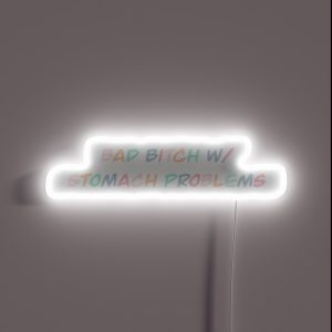 Bad Bitch W Stomach Problems RGB Neon Sign