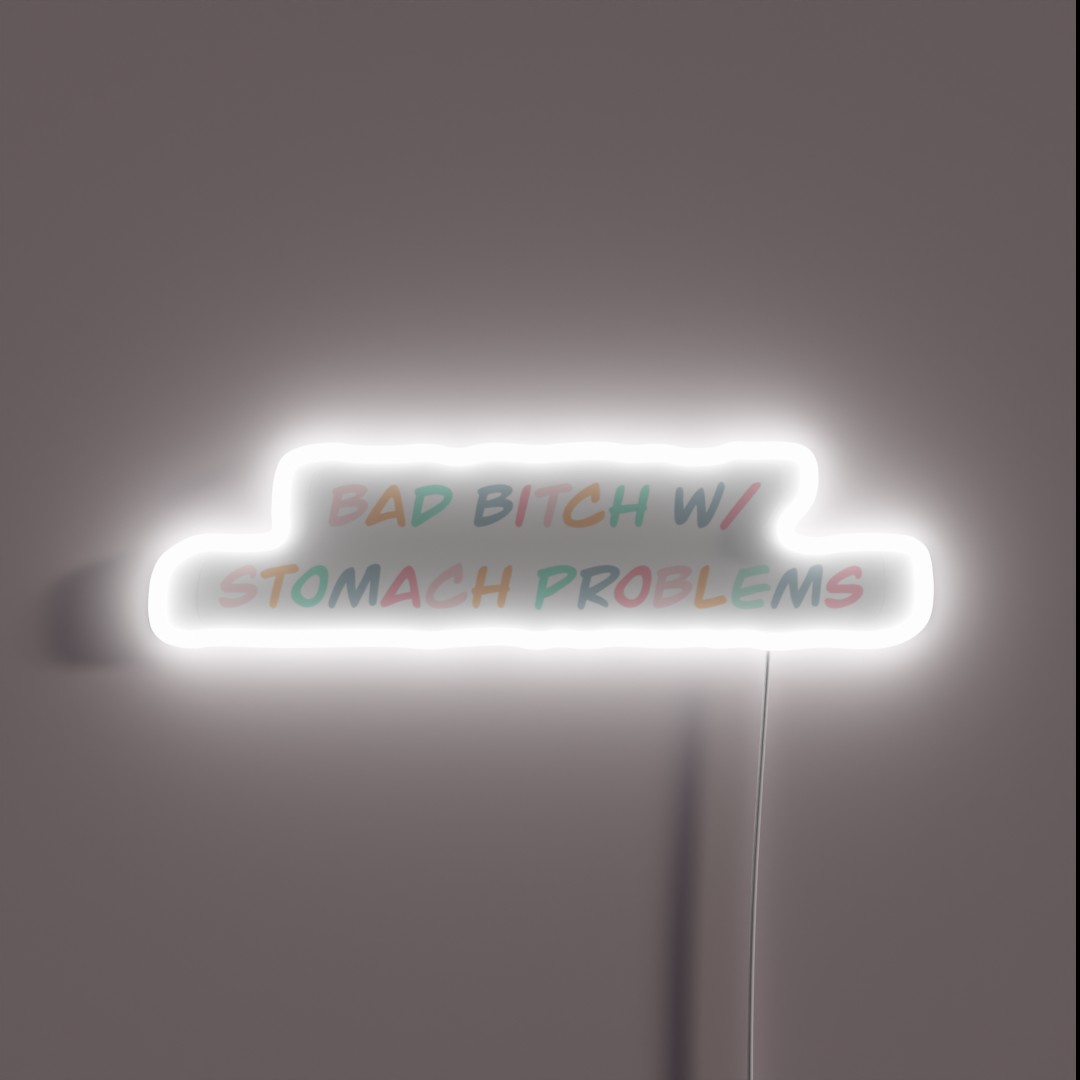 Bad Bitch W Stomach Problems RGB Neon Sign Bad Bitch W Stomach Problems RGB Neon Sign