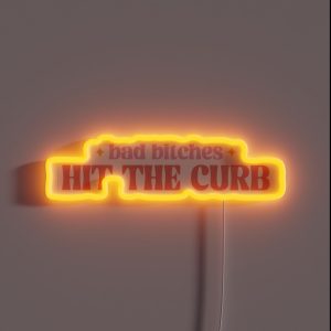 Bad Bitches Hit The Curb Cute Typography Illustration RGB Neon Sign Bad Bitches Hit The Curb Cute Typography Illustration RGB Neon Sign