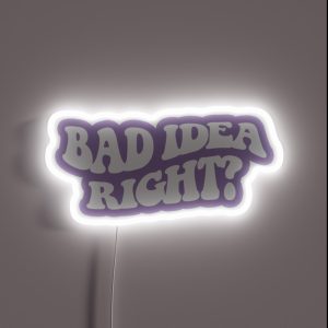 Bad Idea Right White 4 RGB Neon Sign