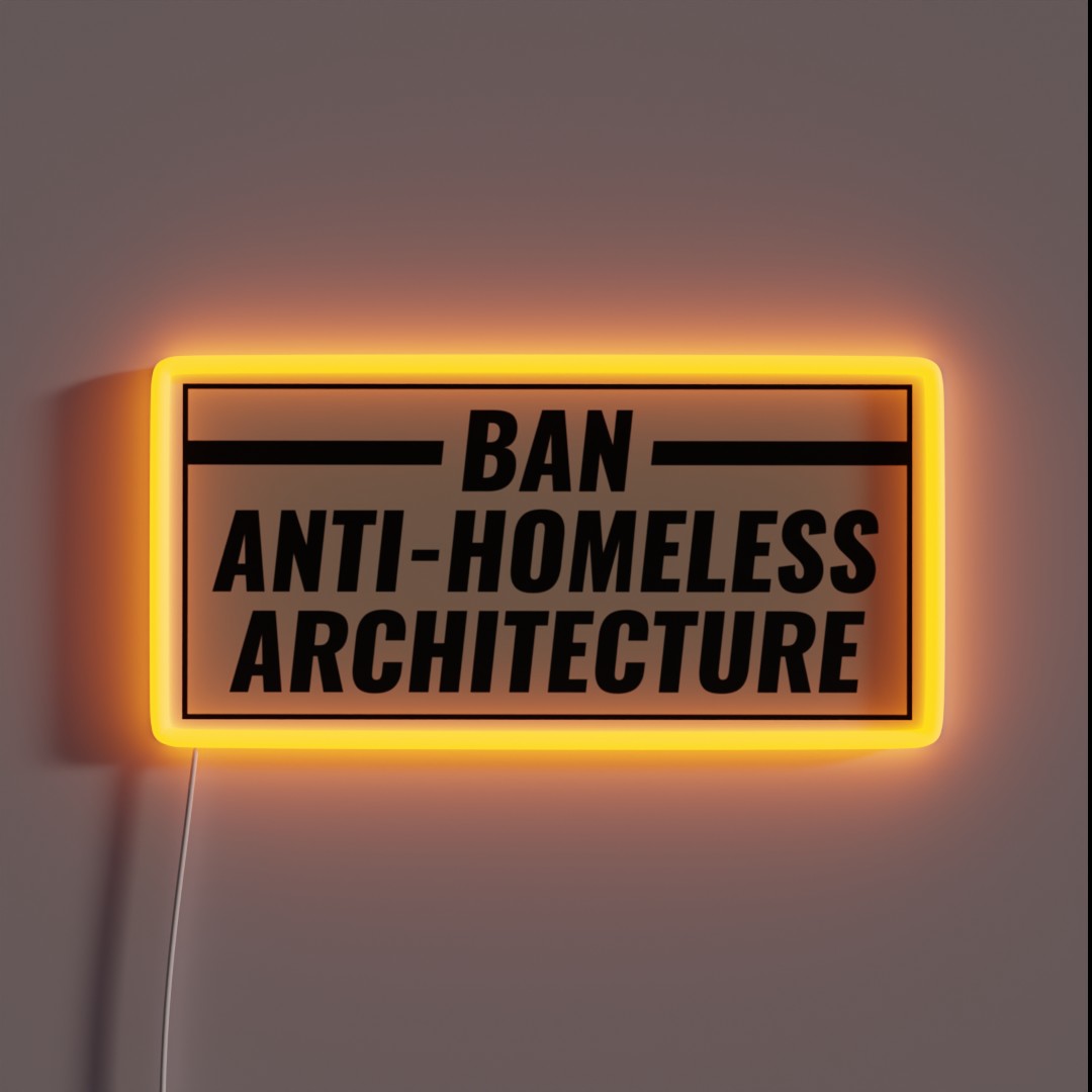Ban Anti Homeless Architecture RGB Neon Sign Ban Anti Homeless Architecture RGB Neon Sign