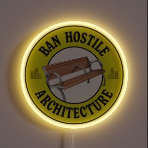 Ban Hostile Architecture Anti Homeless Architecture RGB Neon Sign