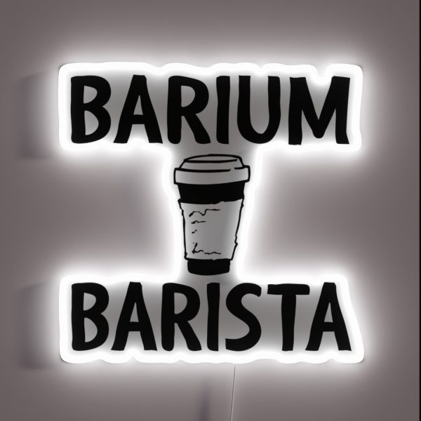 Barium Barista Funny Radiology Tech RGB Neon Sign