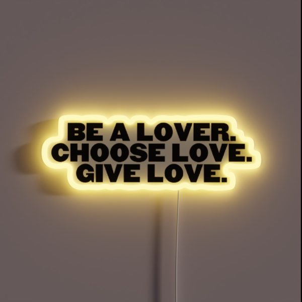 Be A Lover Choose Lose Give Love RGB Neon Sign