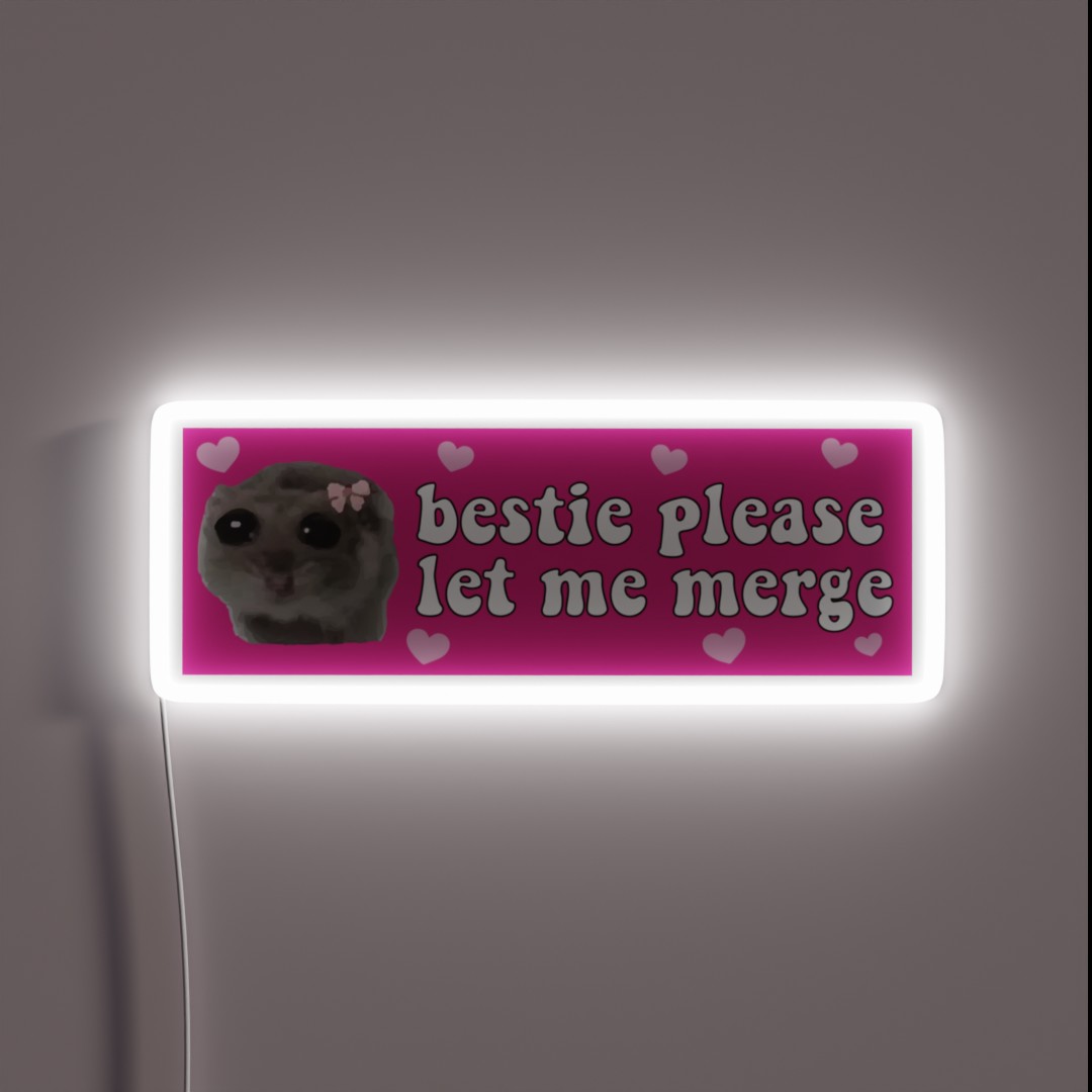 Bestie Please Let Me Merge Sad Hamster Bumper RGB Neon Sign Bestie Please Let Me Merge Sad Hamster Bumper RGB Neon Sign
