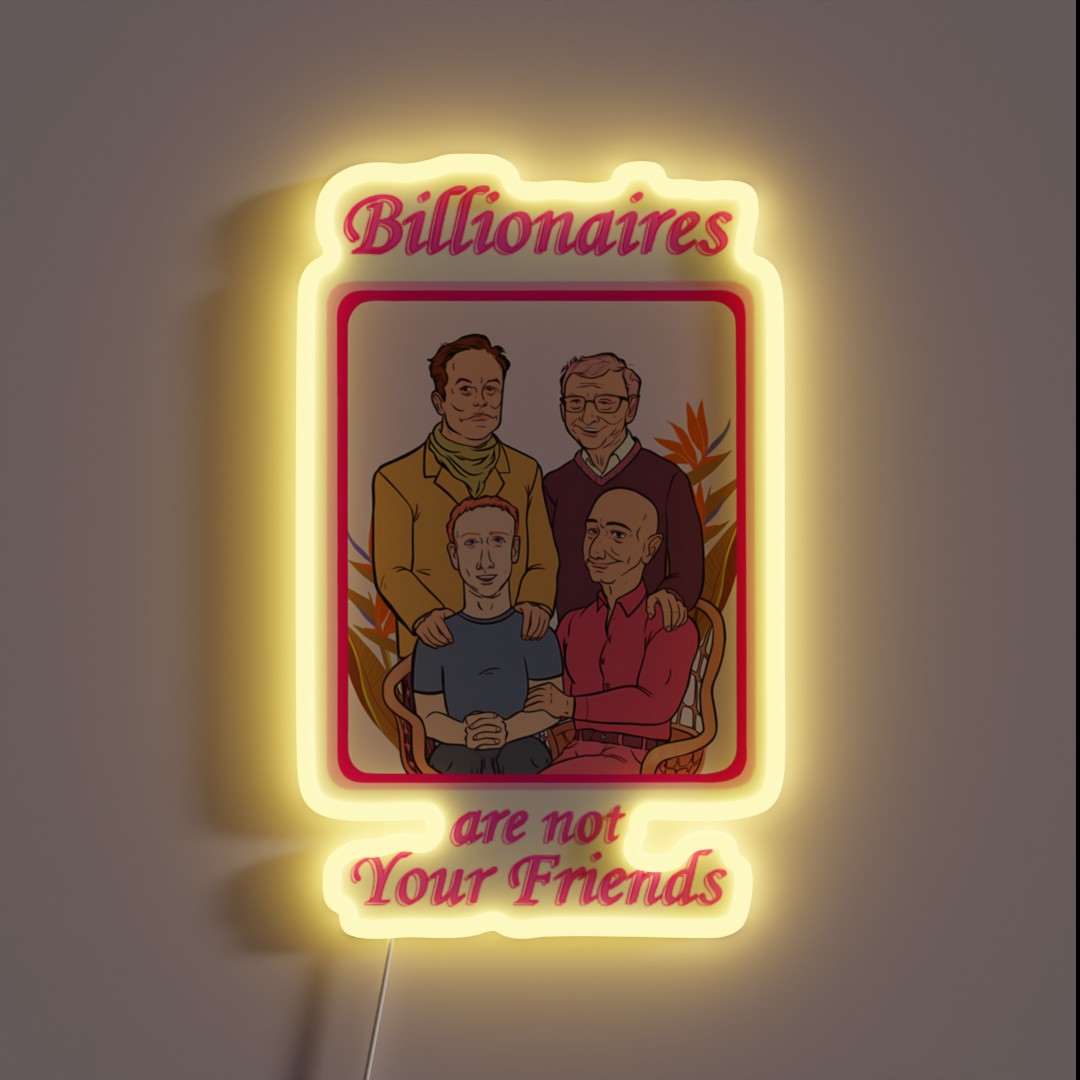 Billionaires Are Not Your Friends RGB Neon Sign Billionaires Are Not Your Friends RGB Neon Sign
