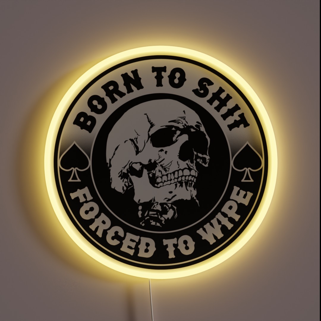 Born To Shit Forced To Wipe Meme Skull Badge RGB Neon Sign Born To Shit Forced To Wipe Meme Skull Badge RGB Neon Sign
